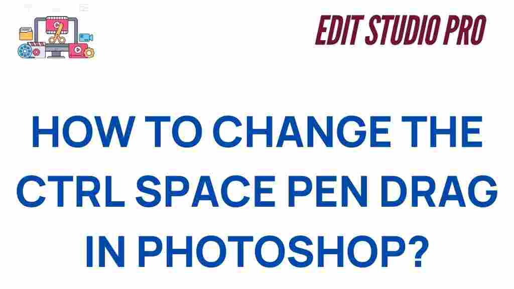 photoshop-ctrl-space-pen-drag-customization