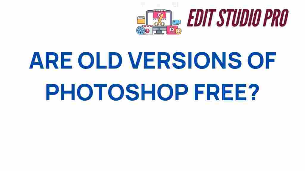 are-old-versions-of-photoshop-free