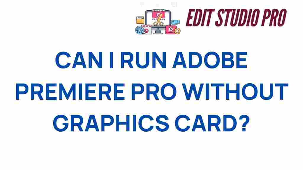 can-you-run-adobe-premiere-pro-without-graphics-card