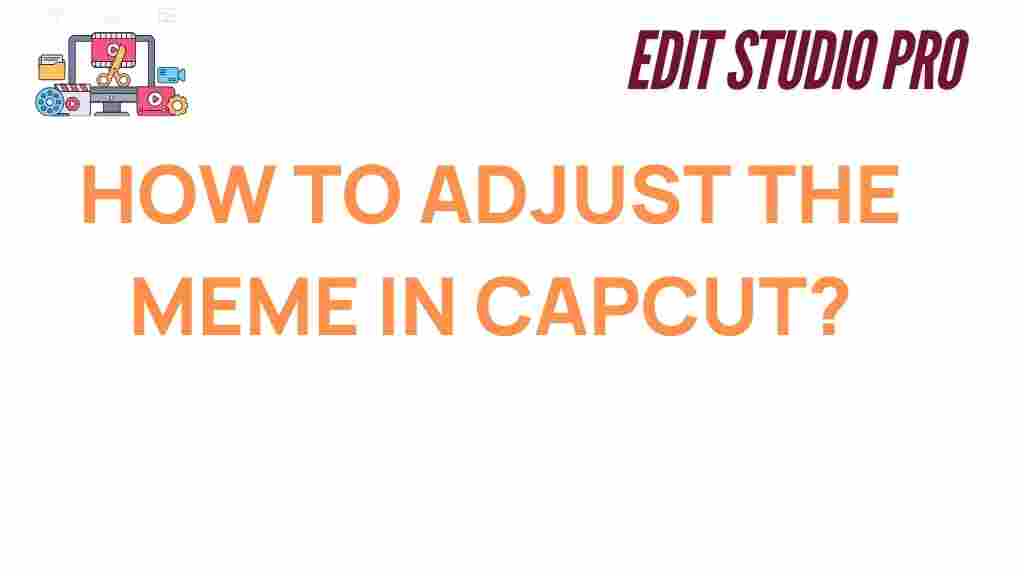 capcut-meme-adjustments