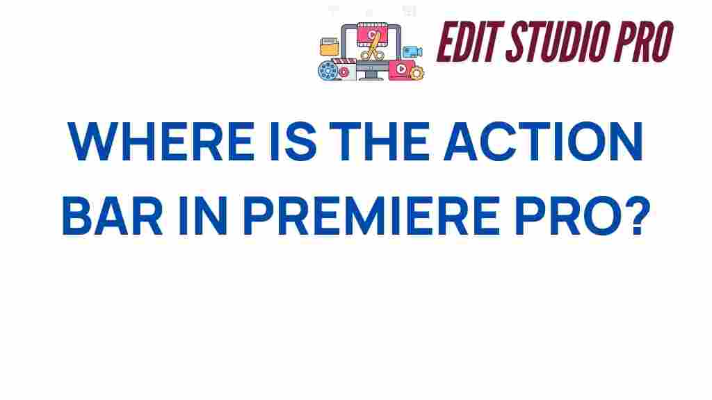 premiere-pro-action-bar-location