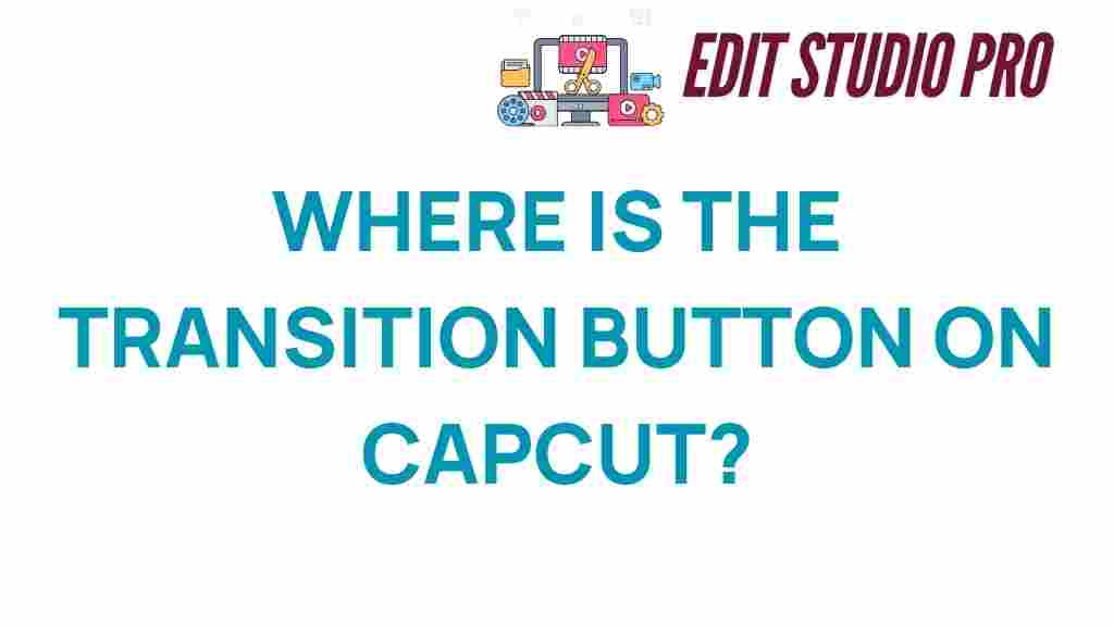 where-is-the-transition-button-capcut